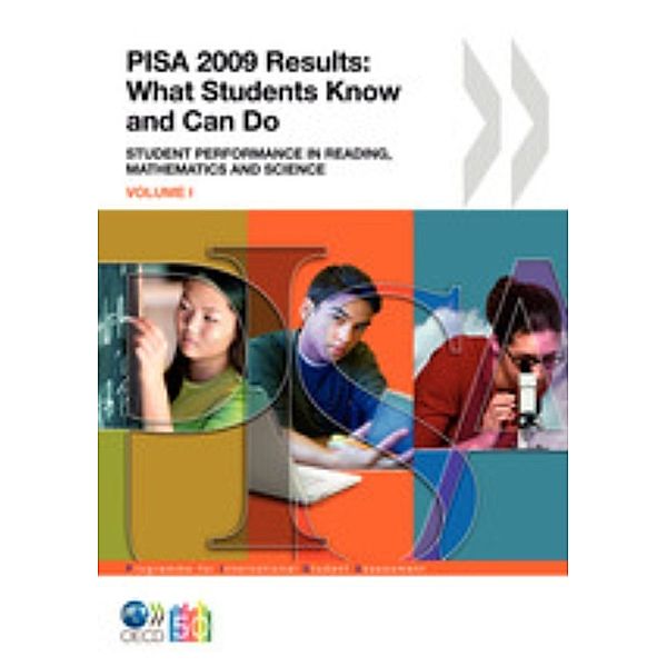 PISA 2009 Results: What Students Know and Can Do:  Student Performance in Reading, Mathematics and Science (Volume I)