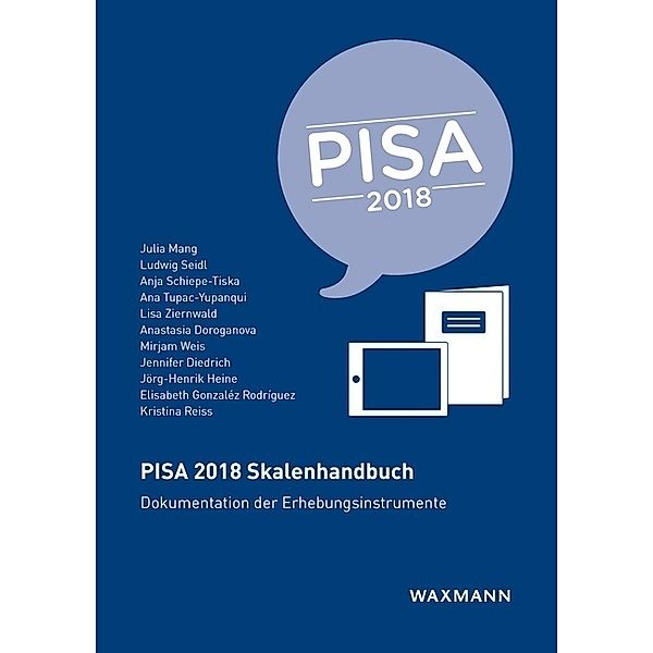 PISA 2018 Skalenhandbuch, Julia Mang, Ludwig Seidl, Anja Schiepe-Tiska, Ana Tupac-Yupanqui, Lisa Ziernwald, Anastasia Doroganova, Mirjam Weis, Jennifer Diedrich, Jörg-Henrik Heine, Elisabeth Gonzaléz Rodríguez, Kristina Reiss