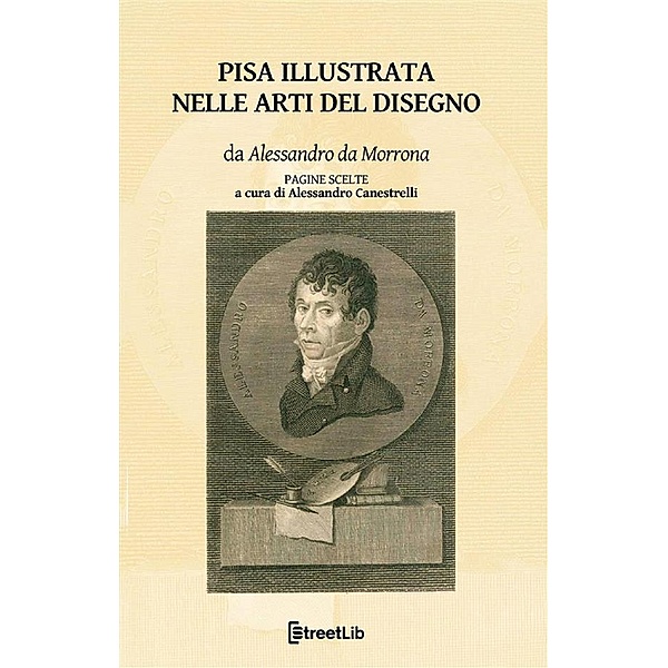 Pisa illustrata nelle Arti del Disegno, Alessandro Da Morrona