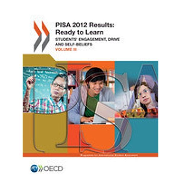 PISA PISA 2012 Results: Ready to Learn (Volume III):  Students' Engagement, Drive and Self-Beliefs