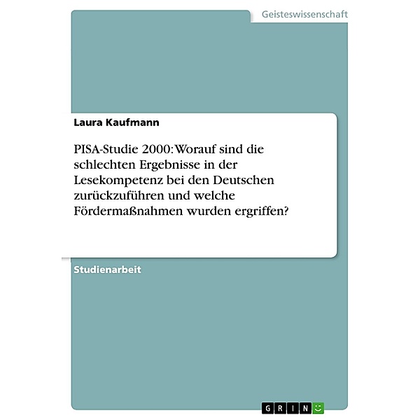 PISA-Studie 2000: Worauf sind die schlechten Ergebnisse in der Lesekompetenz bei den Deutschen zurückzuführen und welche Fördermaßnahmen wurden ergriffen?, Elena Kramer