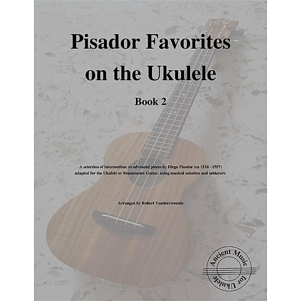 Pisador Favorites on the Ukulele (Book 2), Robert Vanderzweerde