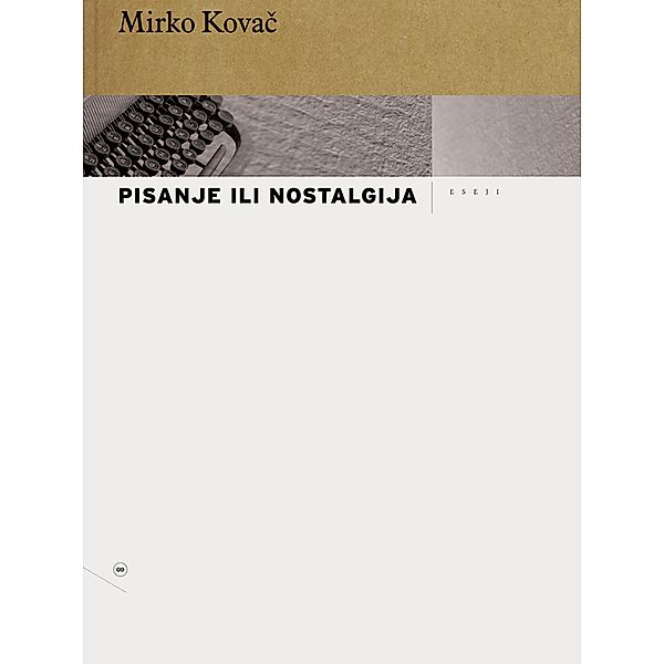 Pisanje ili nostalgija, Mirko Kovac