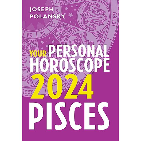 Pisces 2024: Your Personal Horoscope, Joseph Polansky