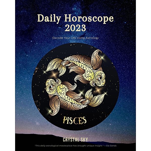 Pisces Daily Horoscope 2023 (Daily 2023, #12) / Daily 2023, Crystal Sky