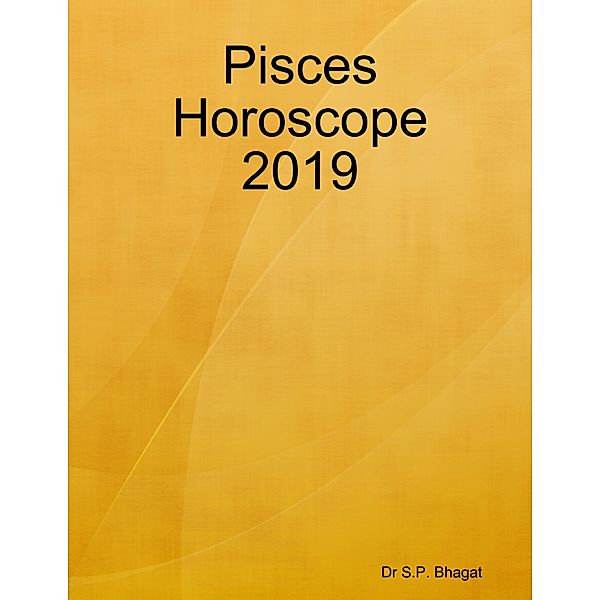 Pisces Horoscope 2019, Dr S.P. Bhagat