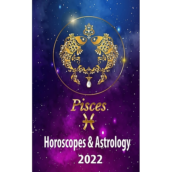 Pisces Horoscopes & Astrology 2022 (world astrology predictions 2022, #12) / world astrology predictions 2022, Venus Dudarova