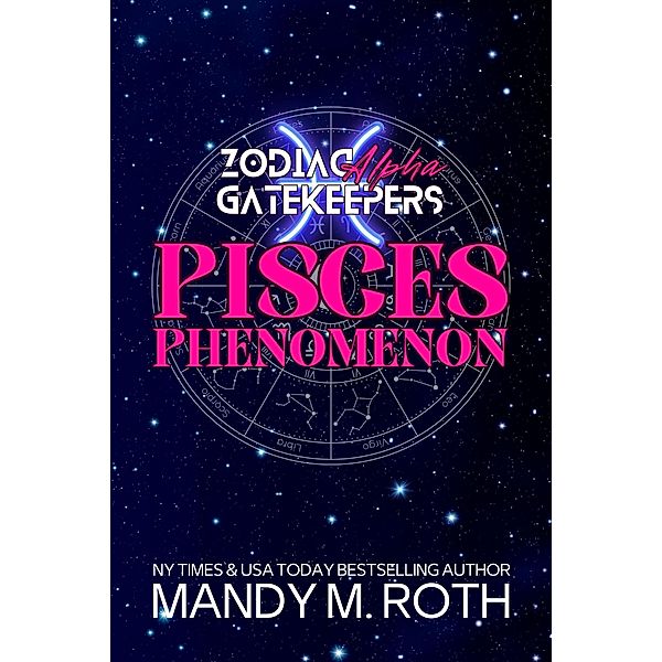 Pisces Phenomenon (Zodiac Gatekeepers, #1) / Zodiac Gatekeepers, Mandy Roth