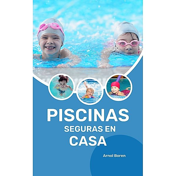 Piscinas seguras en casa, Arnol Boren