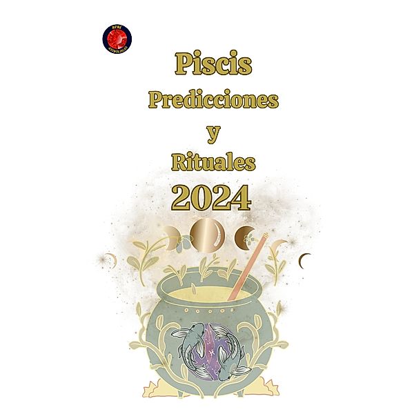 Piscis Predicciones  y  Rituales 2024, Angeline Rubi, Alina A Rubi