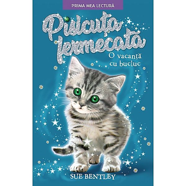 Pisicu¿a Fermecata / Fictiune pentru Copii. Prima mea Lectura, Sue Bentley