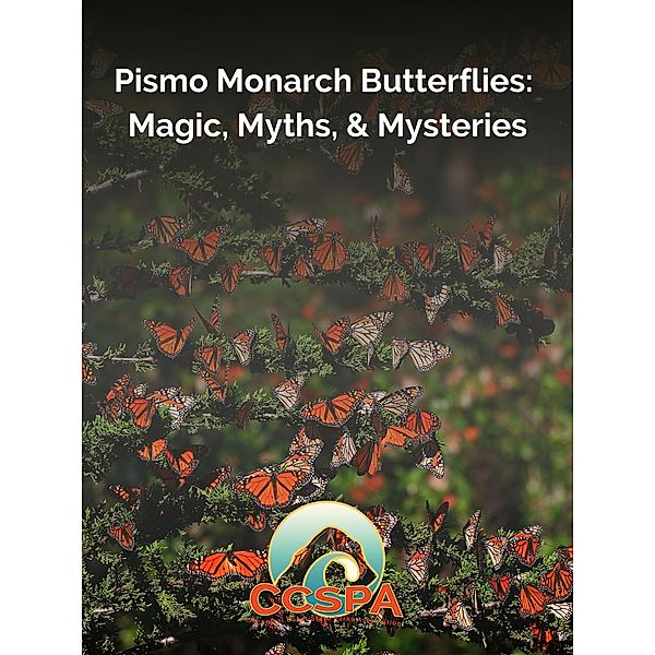 Pismo Monarch Butterflies: Magic, Myths, & Mysteries, Central Coast State Parks Association
