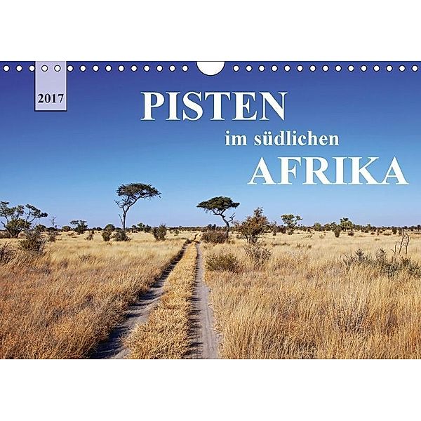 Pisten im südlichen Afrika (Wandkalender 2017 DIN A4 quer), Wibke Woyke