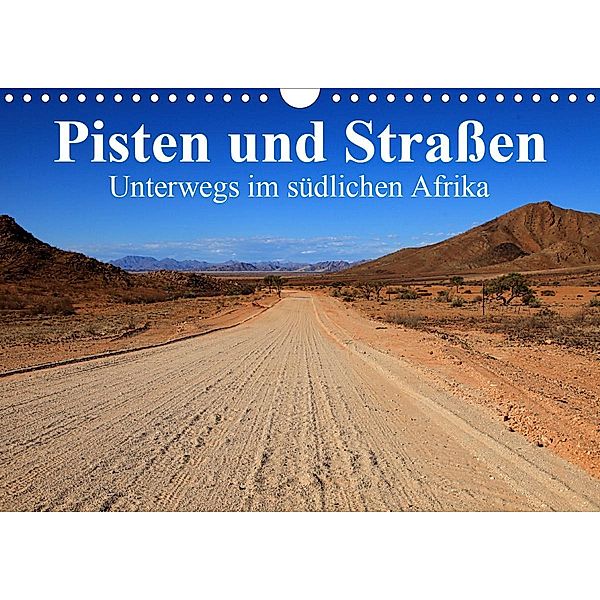 Pisten und Straßen - unterwegs im südlichen Afrika (Wandkalender 2020 DIN A4 quer), Werner Altner