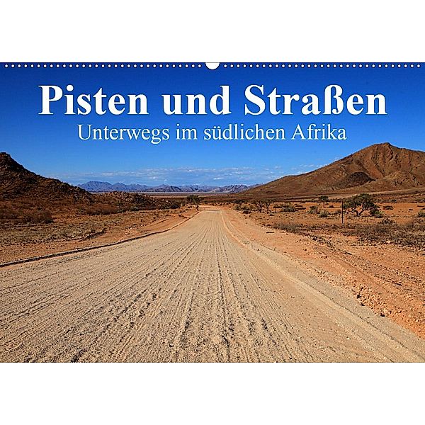 Pisten und Straßen - unterwegs im südlichen Afrika (Wandkalender 2020 DIN A2 quer), Werner Altner