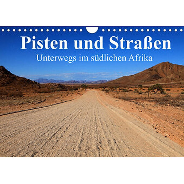 Pisten und Straßen - unterwegs im südlichen Afrika (Wandkalender 2022 DIN A4 quer), Dr. Werner Altner
