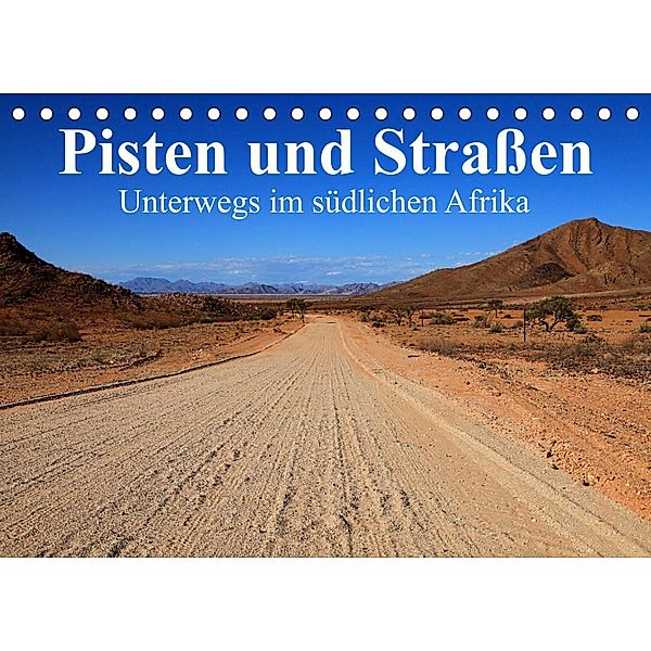 Pisten und Straßen - unterwegs im südlichen Afrika (Tischkalender 2023 DIN A5 quer), Dr. Werner Altner