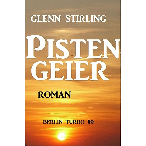 Pistengeier: Berlin Turbo #9, Glenn Stirling