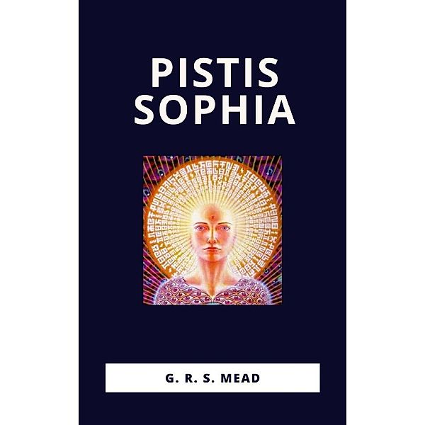 Pistis Sophia, G. R.