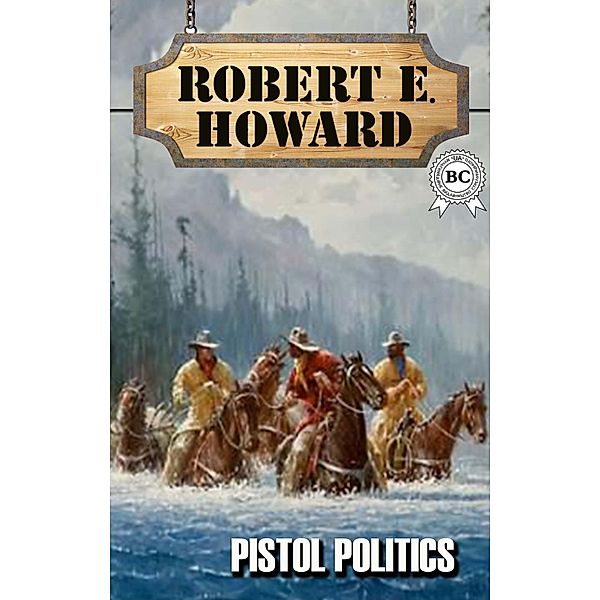 Pistol Politics, Robert E. Howard