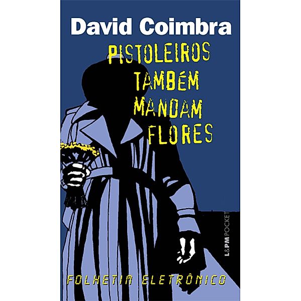 Pistoleiros também Mandam Flores, David Coimbra