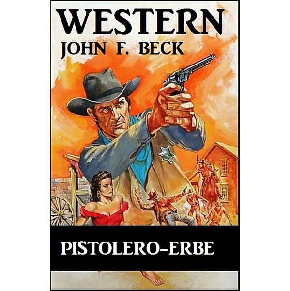 Pistolero-Erbe, John F. Beck