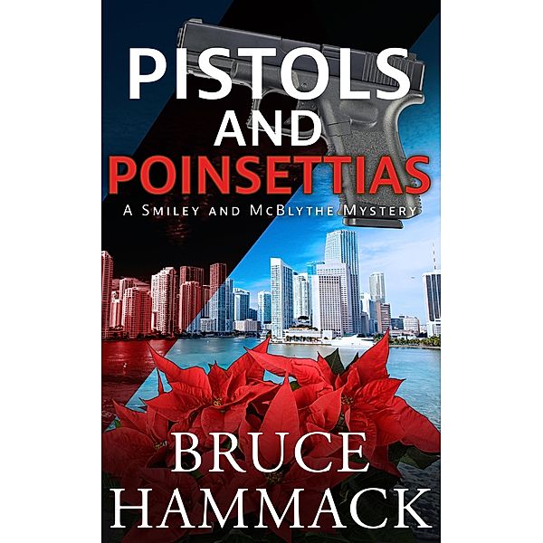 Pistols and Poinsettias (A Smiley and McBlythe Mystery, #2) / A Smiley and McBlythe Mystery, Bruce Hammack