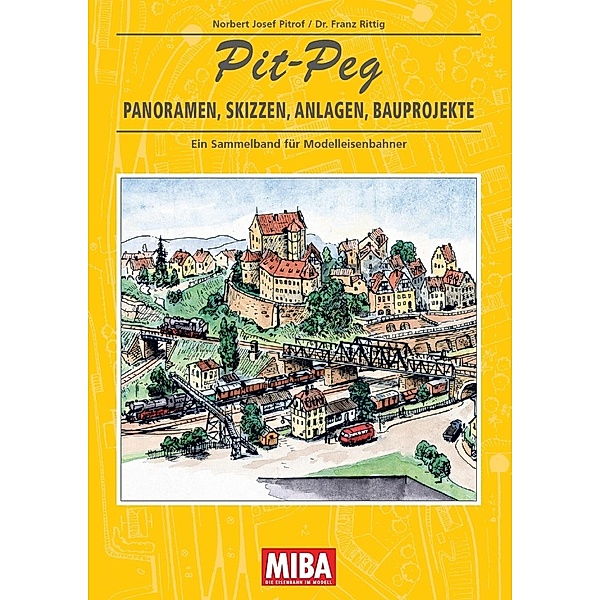 Pit-Peg - Panoramen, Skizzen, Anlagen, Bauprojekte, Norbert Josef Pitrof, Franz Rittig