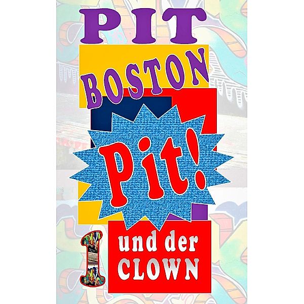 Pit! Und der Clown, Pit Boston