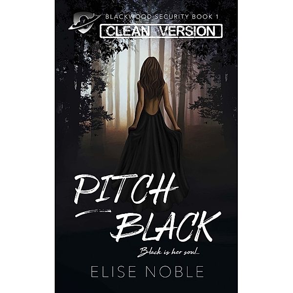 Pitch Black - Clean Version (Blackwood Security - Cleaned Up, #1) / Blackwood Security - Cleaned Up, Elise Noble