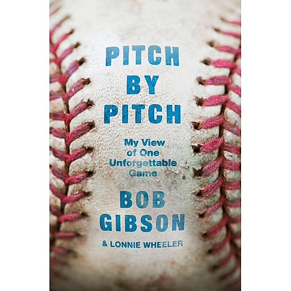 Pitch by Pitch, Bob Gibson, Lonnie Wheeler