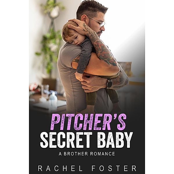 Pitcher's Secret Baby (This Secret Baby, #3) / This Secret Baby, Rachel Foster