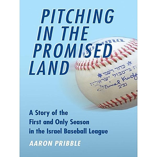 Pitching in the Promised Land, Aaron Pribble