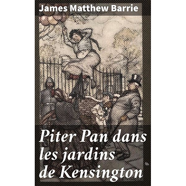 Piter Pan dans les jardins de Kensington, James Matthew Barrie
