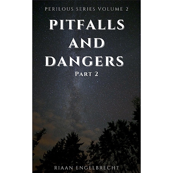 Pitfalls and Dangers Part 2 (Perilous Times) / Perilous Times, Riaan Engelbrecht