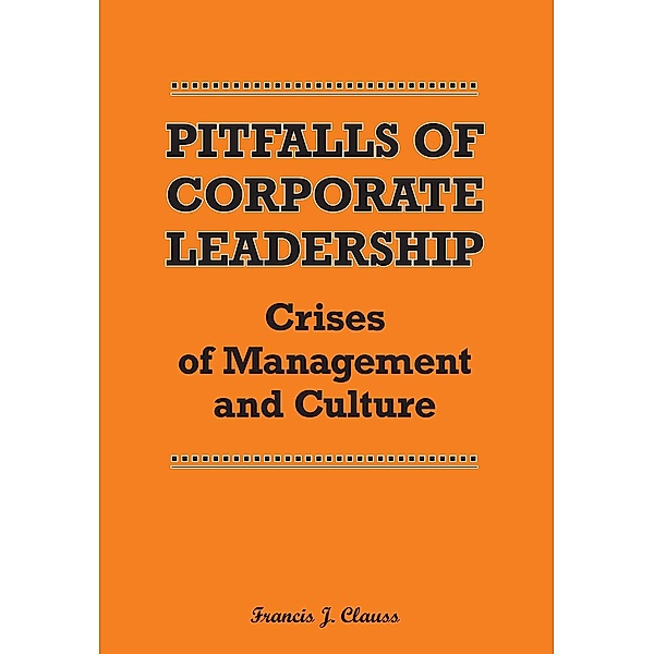 Pitfalls of Corporate Leadership, Francis J. Clauss