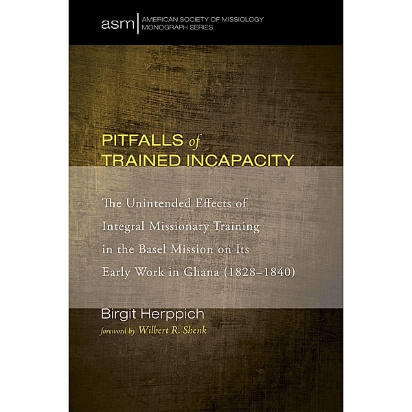 Pitfalls of Trained Incapacity / American Society of Missiology Monograph Series Bd.26, Birgit Herppich