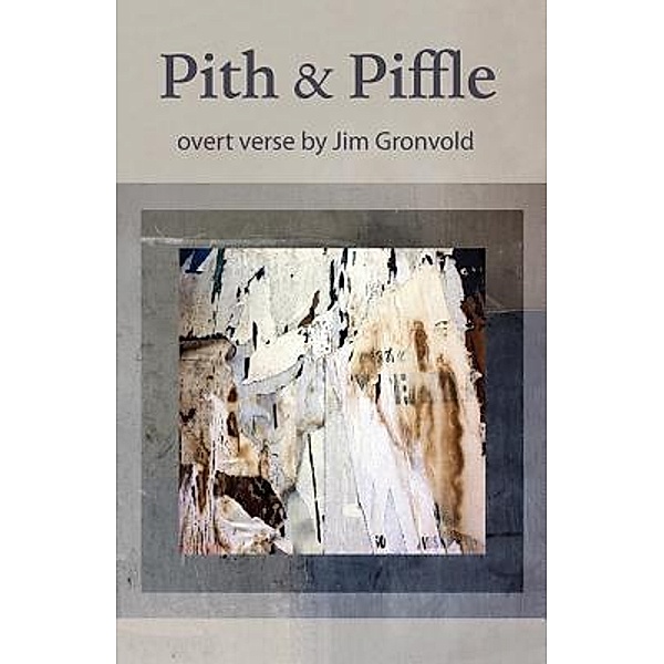 Pith & Piffle, Jim Gronvold
