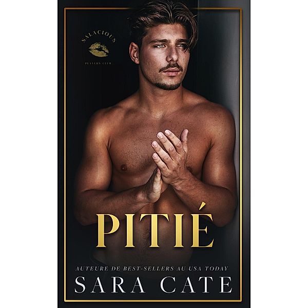 Pitié (Salacious Players' Club, #4) / Salacious Players' Club, Sara Cate