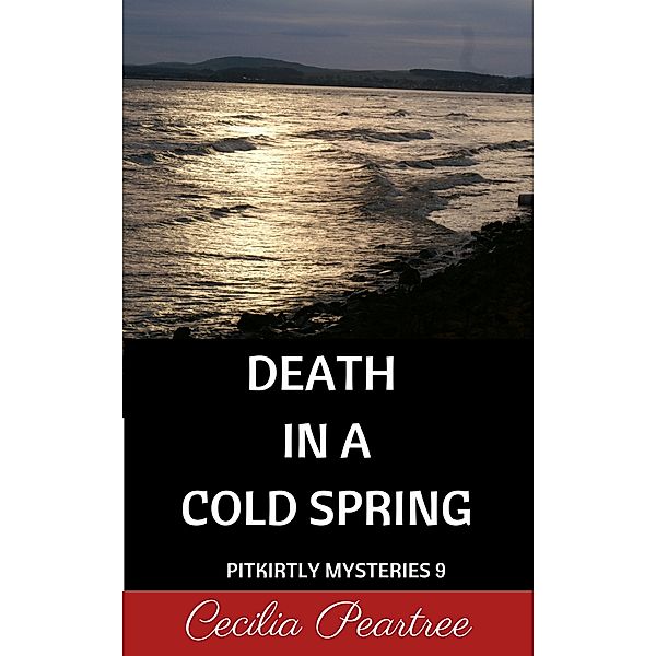 Pitkirtly Mysteries: Death in a Cold Spring, Cecilia Peartree