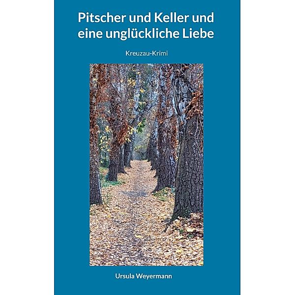 Pitscher und Keller und eine unglückliche Liebe / Pitscher und Keller Bd.3, Ursula Weyermann