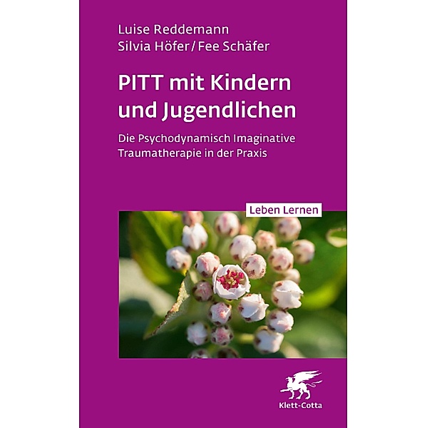 PITT mit Kindern und Jugendlichen (Leben Lernen, Bd. 339) / Leben lernen Bd.339, Silvia Höfer, Fee Schäfer, Luise Reddemann