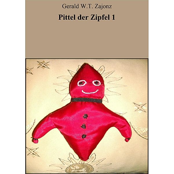 Pittel der Zipfel 1, Gerald W. T. Zajonz