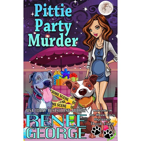 Pittie Party Murder (A Barkside of the Moon Cozy Mystery, #8) / A Barkside of the Moon Cozy Mystery, Renee George