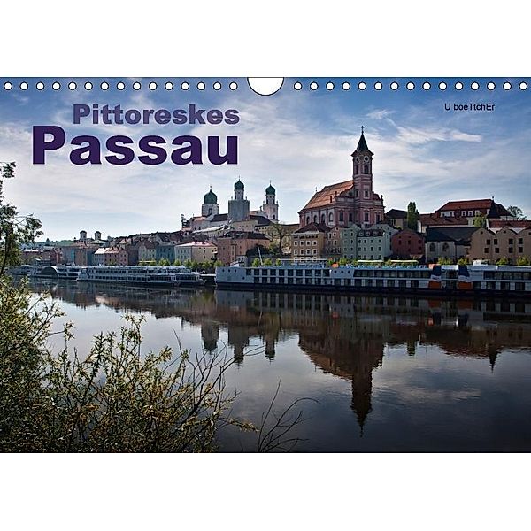 Pittoreskes Passau (Wandkalender 2017 DIN A4 quer), U. Boettcher