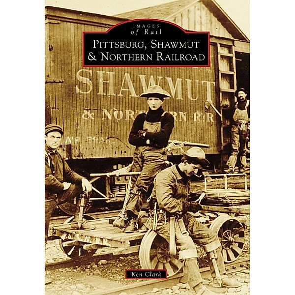 Pittsburg, Shawmut & Northern Railroad, Ken Clark