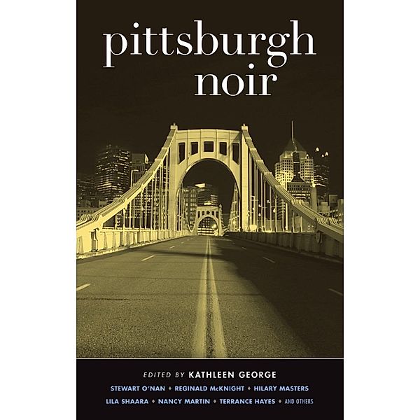 Pittsburgh Noir (Akashic Noir) / Akashic Noir Bd.0