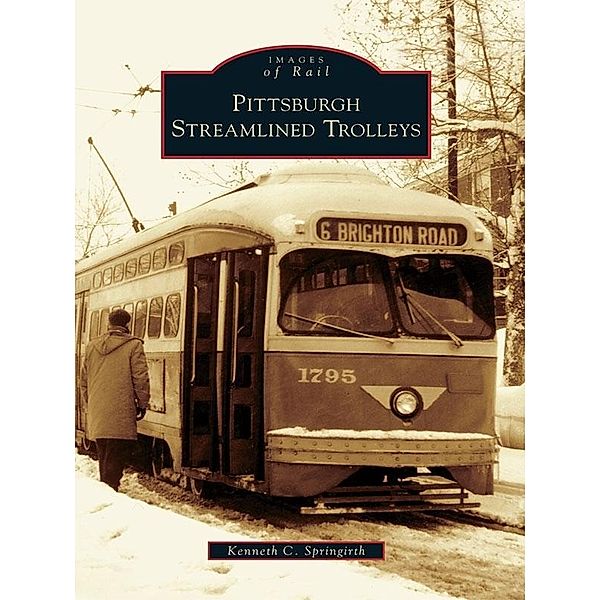 Pittsburgh Streamlined Trolleys, Kenneth C. Springirth