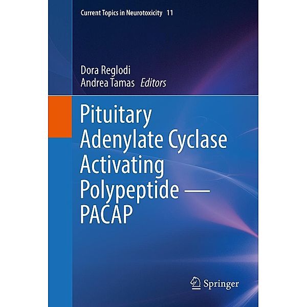 Pituitary Adenylate Cyclase Activating Polypeptide - PACAP / Current Topics in Neurotoxicity Bd.11