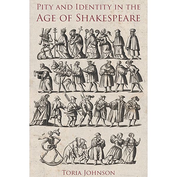 Pity and Identity in the Age of Shakespeare, Toria Johnson
